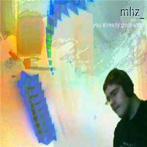 mhz_ - You Already Gonna Die