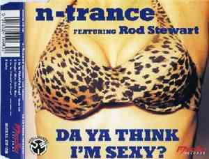 N-Trance Featuring Rod Stewart - Da Ya Think I'm Sexy?
