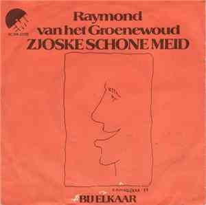 Raymond van het Groenewoud - Zjoske Schone Meid / Bij Elkaar
