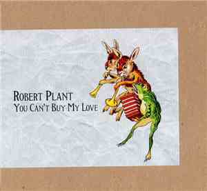 Robert Plant - You Can't Buy My Love