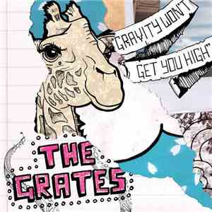 The Grates - Gravity Won't Get You High