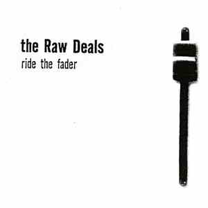The Raw Deals - Ride The Fader