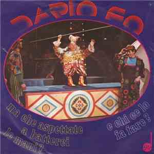 Dario Fo - Ma Che Aspettate A Batterci Le Mani? / E Chi Ce Lo Fa Fare?