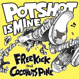Free Kick  And Coconuts Pine - Potshot Is Mine