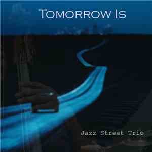 Jazz Street Trio - Tomorrow Is