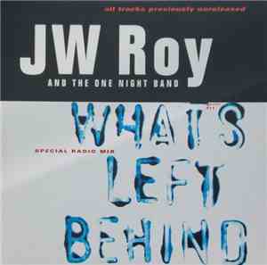 JW Roy And The One Night Band - What's Left Behind