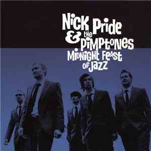 Nick Pride & The Pimptones - Midnight Feast Of Jazz