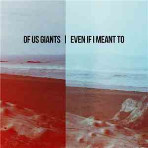 Of Us Giants - Even If I Meant To