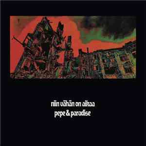 Pepe & Paradise - Niin Vähän On Aikaa