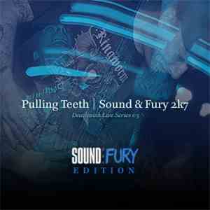 Pulling Teeth - Sound & Fury 2K7