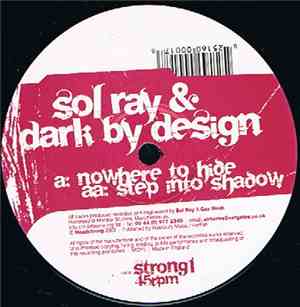 Sol Ray & Dark By Design - Nowhere To Hide / Step Into Shadow