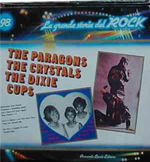 The Paragons  / The Crystals / The Dixie Cups - The Paragons / The Crystals ...