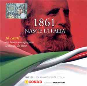 Various - 1861 Nasce L'Italia - 16 Canti Che Hanno Accompagnato La Nascita  ...