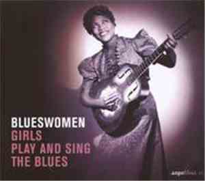 Various - Blueswomen - Girls Play And Sing The Blues