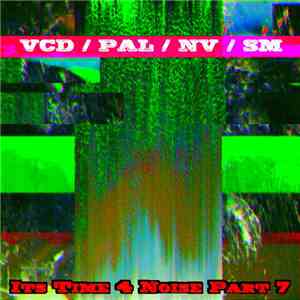 VCD / PAL / NV / SM - Its Time 4 Noise Part 7