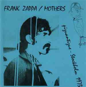 Frank Zappa / Mothers - Piquantique - Stockholm 1973