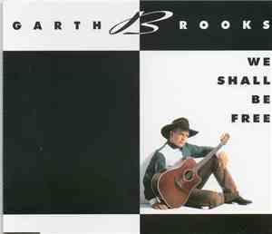 Garth Brooks - We Shall Be Free