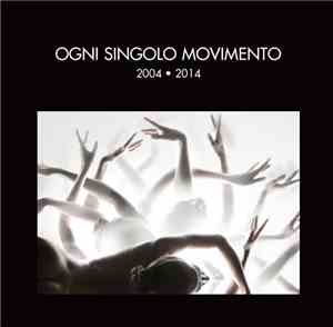 Hiroshima Mon Amour - Ogni Singolo Movimento 2004-2014