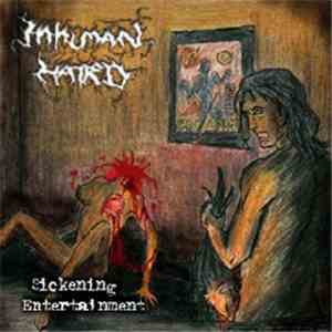 Inhuman Hatred - Sickening Entertainment