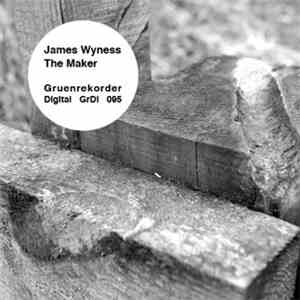 James Wyness - The Maker
