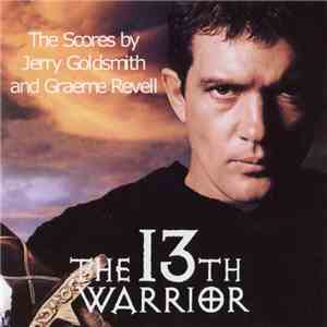 Jerry Goldsmith & Graeme Revell - The 13th Warrior (The Scores)