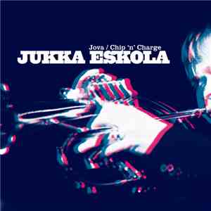Jukka Eskola - Jova / Chip 'N' Charge