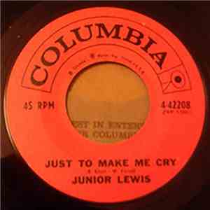 Junior Lewis - Just To Make Me Cry