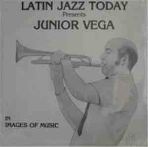 Junior Vega - Latin Jazz Today Presents Junior Vega In Images Of Music
