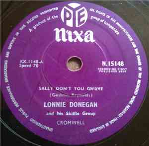 Lonnie Donegan And His Skiffle Group - Sally Don't You Grieve