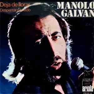 Manolo Galván - Deja De Llorar / Despertar A Tu Lado