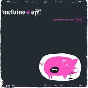 Melvins / OFF! - Sugar Daddy Live Split Series