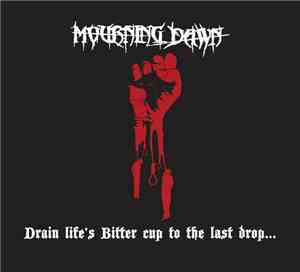 Mourning Dawn / Mausoleum  - Drain Life's Bitter Cup To The Last Drop... /  ...