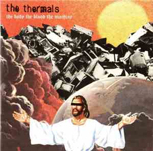 The Thermals - The Body The Blood The Machine