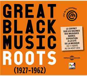 Various - Great Black Music Roots (1927-1962)