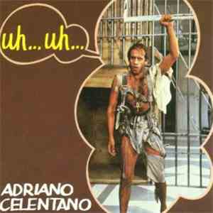 Adriano Celentano - Uh… Uh…