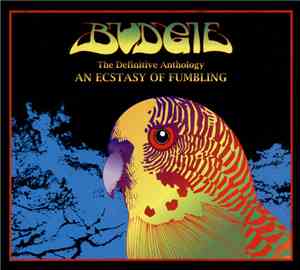 Budgie - The Definitive Anthology: An Ecstasy Of Fumbling