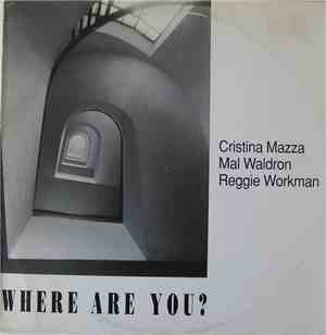 Cristina Mazza, Mal Waldron, Reggie Workman - Where Are You?