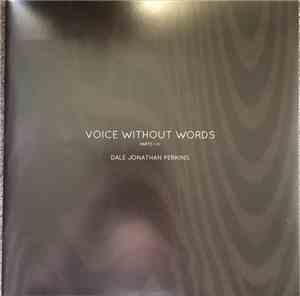 Dale Jonathan Perkins - Voice Without Words