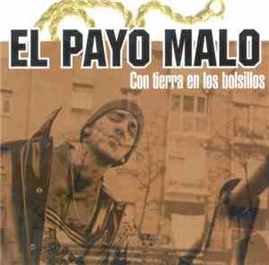 El Payo Malo - Con Tierra En Los Bolsillos