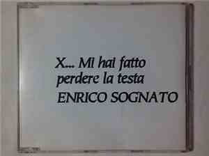 Enrico Sognato - X... MI Hai Fatto Perdere La Testa