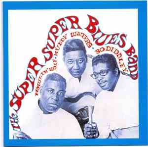 Howlin' Wolf, Muddy Waters & Bo Diddley - The Super Super Blues Band
