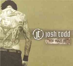Josh Todd - You Made Me