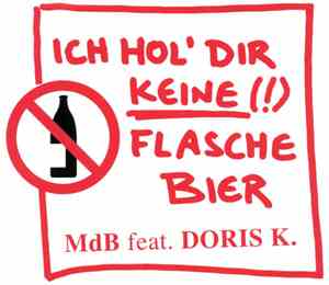 MdB feat. Doris K. -  Ich Hol' Dir Keine Flasche Bier