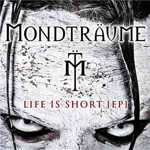 Mondträume - Life Is Short