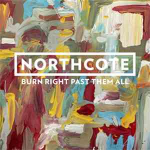 Northcote - Burn Right Past Them All
