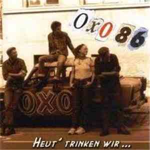 Oxo 86 - Heut' Trinken Wir...