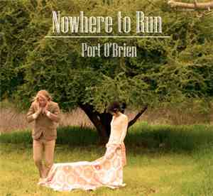Port O'Brien - Nowhere To Run