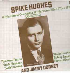 Spike Hughes - Spike Hughes And His Dance Orchestra & His Three Blind Mice  ...