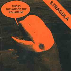 Stragula - This Is The Age Of The Aquarium
