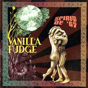 Vanilla Fudge - Spirit Of '67